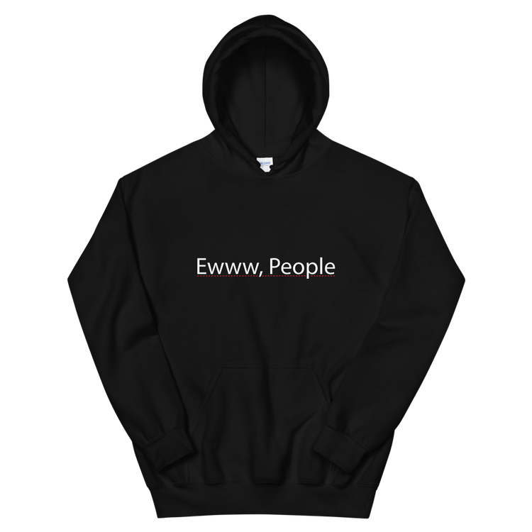 "Ewww, People" Hoodie