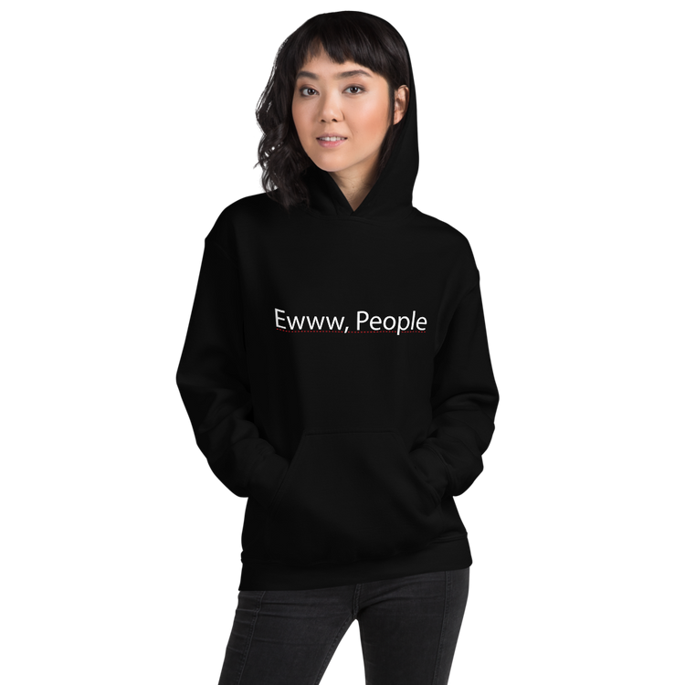 "Ewww, People" Hoodie